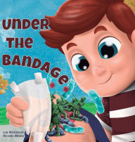 Title: Under the Bandage, Author: Lois Wickstrom