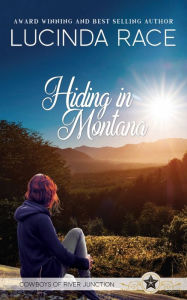 Title: Hiding in Montana: Clean Second Chance Western Romantic Suspense, Author: Lucinda Race