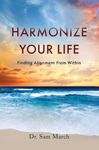 Harmonize Your Life: Finding Alignment From Within