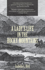 Title: A Lady's Life in the Rocky Mountains (Warbler Classics), Author: Isabella L Bird