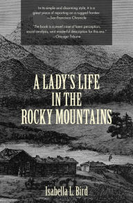 Title: A Lady's Life in the Rocky Mountains (Warbler Classics), Author: Isabella L. Bird
