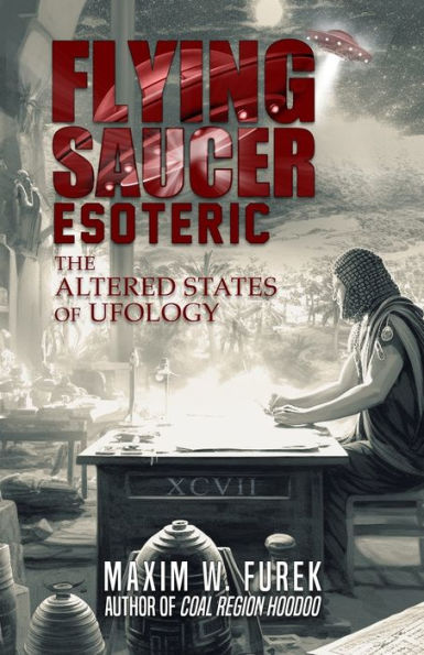 Flying Saucer Esoteric: The Altered States of Ufology