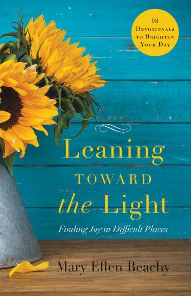 Leaning Toward the Light: Finding Joy Difficult Places