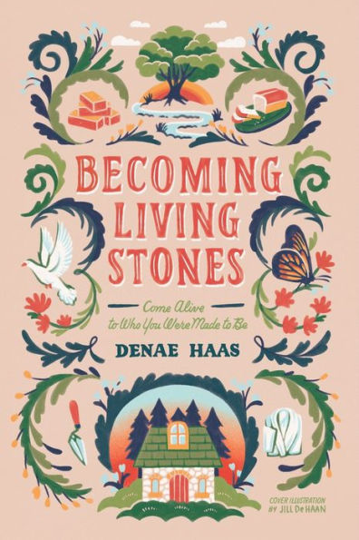 Becoming Living Stones: Come Alive to Who You Were Made Be