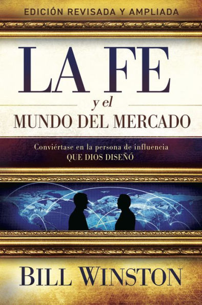 La Fe y el Mundo del Mercado: Conviértase en la persona de influencia que dios diseñó