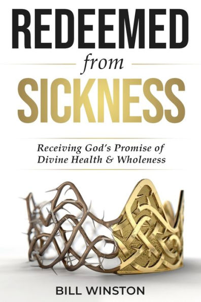 Redeemed from Sickness: Receiving God's Promise of Divine Health and Wholeness