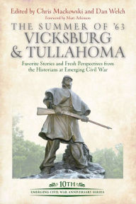 Title: The Summer of '63: Vicksburg & Tullahoma: Favorite Stories and Fresh Perspectives from the Historians at Emerging Civil War, Author: Chris Mackowski