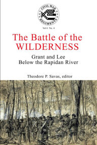 Title: A Journal of the American Civil War: V6-4: The Battle of the Wilderness, Author: Theodore P. Savas