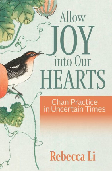 Allow Joy into Our Hearts: Chan Practice Uncertain Times