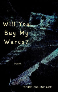 Title: Will You Buy My Wares?, Author: Tope Ogundare