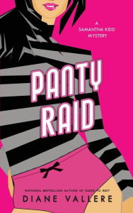 Title: Panty Raid: A Samantha Kidd Mystery, Author: Diane Vallere