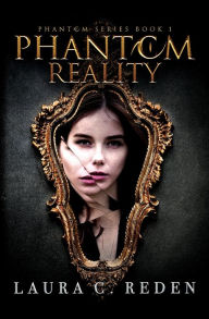 Title: Phantom Reality, Author: Laura C. Reden