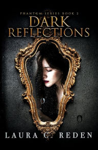 Title: Dark Reflections, Author: Laura  C. Reden