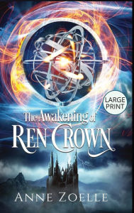 Title: The Awakening of Ren Crown - Large Print Hardback, Author: Anne Zoelle