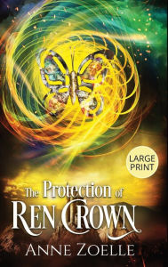 Title: The Protection of Ren Crown - Large Print Hardback, Author: Anne Zoelle