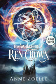 Title: The Awakening of Ren Crown - Large Print Paperback, Author: Anne Zoelle