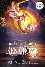 Title: The Unleashing of Ren Crown - Large Print Paperback, Author: Anne Zoelle