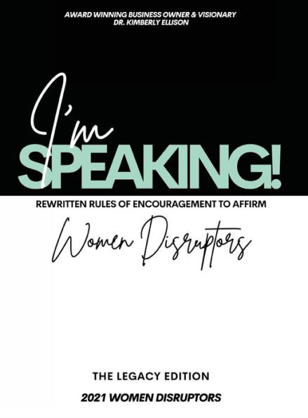 I'm Speaking!: Rewritten Rules of Encouragement to Affirm Women Disruptors