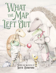 Title: What the Map Left Out, Author: Katie Crawford Allen