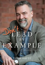 Free download ebooks pdf for joomla Don't Lead by Example: Thoughts and Essays on Leadership and Life by  iBook RTF