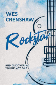 Title: Rockstar: And Discovering You're Not One, Author: Wes Crenshaw