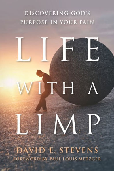 Life With A Limp: Discovering God's Purpose Your Pain