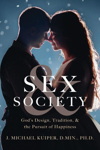 Sex & Society: God's Design, Tradition, & the Pursuit of Happiness