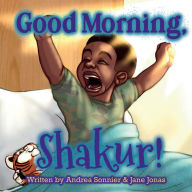 Title: Good Morning, Shakur!: A Shakur Series Board Book, Author: Andrea Sonnier