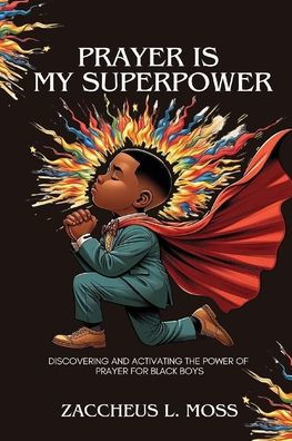 Prayer is My Superpower: Discovering and Activating the Power of Prayer for Black Boys