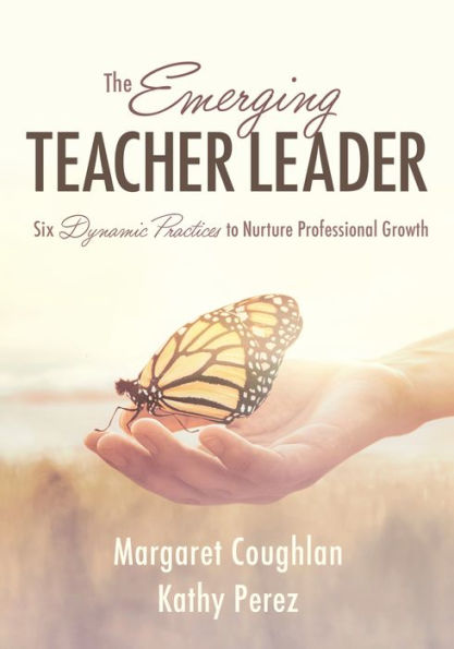 Emerging teacher Leader, The: Six dynamic practices to Nurture Professional Growth (Six build leaders)
