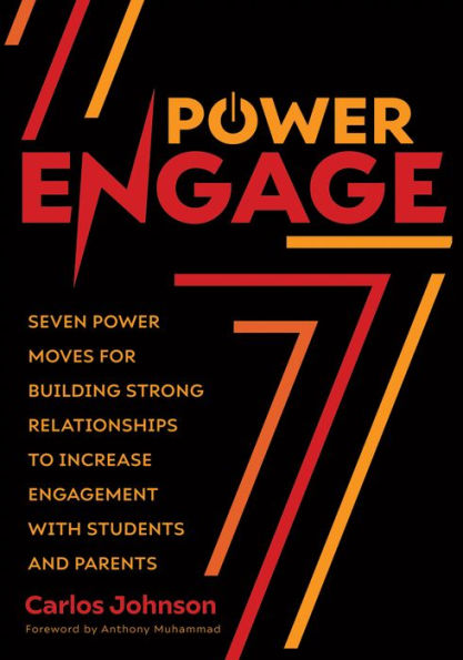 Power Engage: Seven Moves for Building Strong Relationships to Increase Engagement With Students and Parents (A teacher's guide student engagement.)