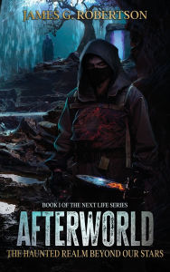 Title: Afterworld: The Haunted Realm Beyond Our Stars, Author: James G Robertson