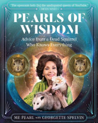 Title: Pearls of Wisdom: Advice from a Dead Squirrel Who Knows Everything, Author: ME Pearl