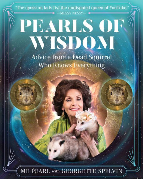 Pearls of Wisdom: Advice from a Dead Squirrel Who Knows Everything