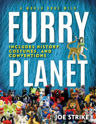 Free ebook downloads online free Furry Planet: A World Gone Wild: Includes History, Costumes, and Conventions DJVU RTF PDF (English literature) 9781954641105 by Joe Strike, Joe Strike