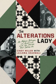 Downloading books on ipad 3 The Alterations Lady: An American, an Afghan Refugee, and the Stories that Define Us RTF iBook by Cindy Miller, Lailoma Shahwali