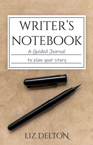 Writer's Notebook: A Guided Journal to Plan Your Story