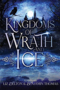 Title: Kingdoms of Wrath and Ice: An Anthology of Icy Villains, Author: Liz Delton