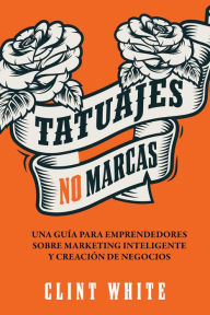 Title: Tatuajes, No Marcas, Author: Clint White