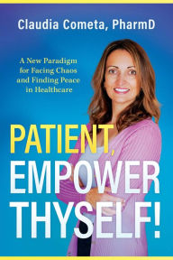 Title: Patient, Empower Thyself!, Author: Claudia Cometa PharmD