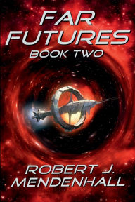 Title: Far Futures Book Two, Author: Robert J. Mendenhall