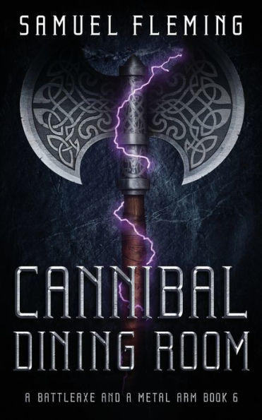 Cannibal Dining Room: A Modern Sword and Sorcery Serial