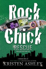 Title: Rock Chick Rescue, Author: Kristen Ashley