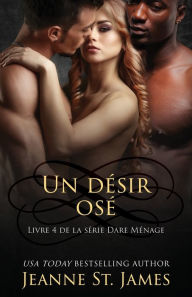 Title: Un désir osé: A Daring Desire, Author: Jeanne St. James
