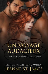 Title: Un Voyage Audacieux: A Daring Journey, Author: Jeanne St. James