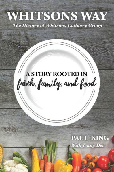 Whitsons Way: The History of Whitsons Culinary Group: A Story Rooted in Faith, Family, and Food