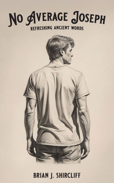 No Average Joseph: refreshing ancient words