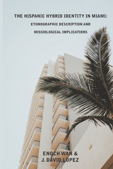 The Hispanic Hybrid Identity in Miami: Ethnographic Description and Missiological Implications