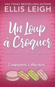 Title: Un Loup à Croquer: Romance drôle et sensuelle à Kinship Cove, Author: Ellis Leigh