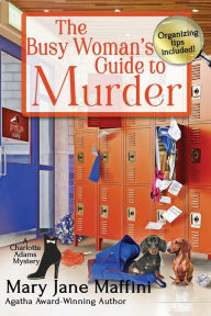 Title: The Busy Woman's Guide to Murder, Author: Mary Jane Maffini